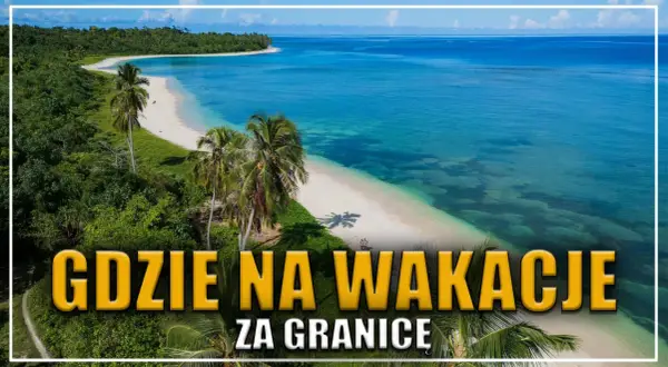 Najtańsze kraje na podróż z Polski 2026: Gdzie tanio i z klasą?