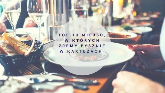 Gdzie zjeść w Kartuzach? Odkryj najlepsze smaki Kaszub!